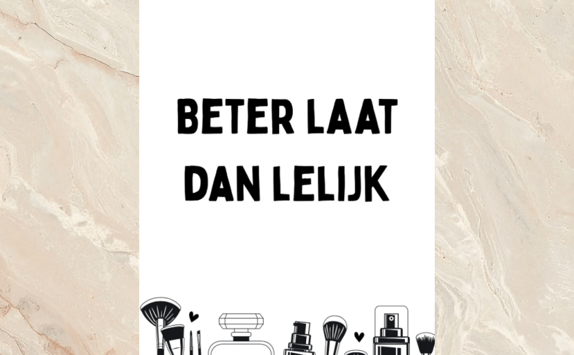 Sticker Beter laat dan&nbsp;lelijk
